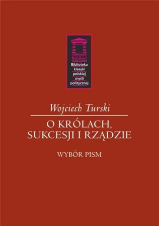 O królach, sukcesji i rządzie - Wojciech Turski