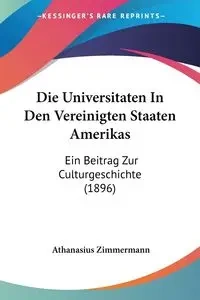 Die Universitaten In Den Vereinigten Staaten Amerikas - Zimmermann Athanasius