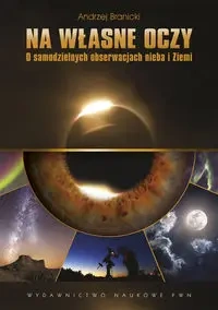Na własne oczy. O samodzielnych obserwacjach nieba - Andrzej Branicki