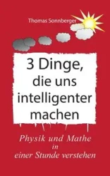 3 Dinge, die uns intelligenter machen - Thomas Sonnberger