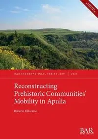 Reconstructing Prehistoric Communities' Mobility in Apulia - Roberto Filloramo