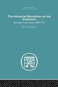 Industrial Revolution on the Continent - Henderson W.O.