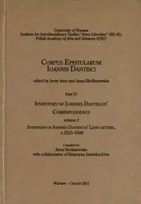 Inventory of Ioannes Dantiscus' Correspondence, part 4, vol. 2 - Axer Jerzy, Skolimowska Anna, Jasińska-Zdun Katarzyna