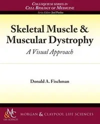 Skeletal Muscle & Muscular Dystrophy - Donald Fischman