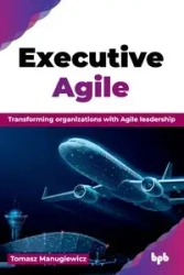 Executive Agile - Tomasz Manugiewicz