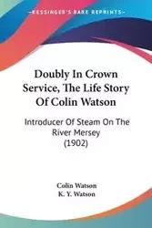 Doubly In Crown Service, The Life Story Of Colin Watson - Colin Watson