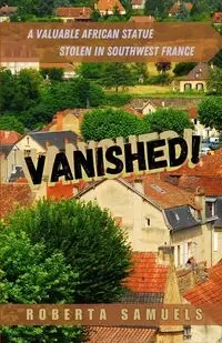 Vanished! A Valuable African Statue Stolen in Southwest France - Roberta Samuels