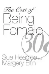 The Cost of Being Female - Margery Elfin