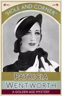 Hole and Corner - Patricia Wentworth