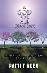 A GOD FOR ALL SEASONS - Patti Tingen