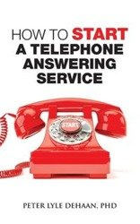 How to Start a Telephone Answering Service - Peter Lyle DeHaan