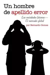 Un hombre de apellido error - Bernardo Gomez