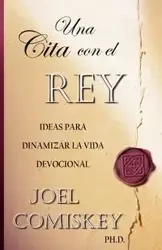 Una Cita con el Rey - Joel Comiskey