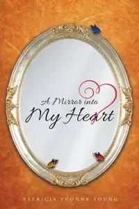 A Mirror into My HEART - Young Patricia Yvonne
