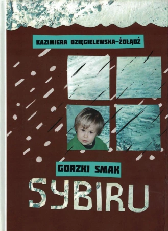 Gorzki smak Sybiru - Kazimiera Dziegielewska-Żołądź