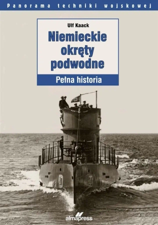 Niemieckie okręty podwodne. Pełna historia - Kaack Ulf