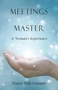 Meetings With My Master - Nancy Gannon Niiti