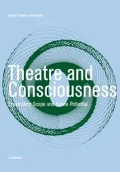 Theatre and Consciousness - Daniel Meyer-Dinkgräfe