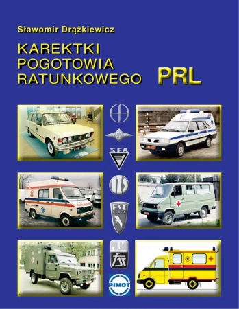 Karetki pogotowia ratunkowego PRL (seria Historia motoryzacji w PRL) - Sławomir Drążkiewicz