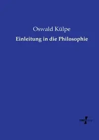 Einleitung in die Philosophie - Külpe Oswald