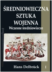 Średniowieczna sztuka wojenna T.1 Wczesne... - Hans Delbrck