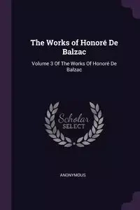 The Works of Honoré De Balzac - Anonymous
