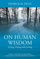 On Human Wisdom - Patrick H. Dust