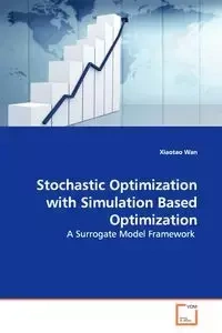 Stochastic Optimization with Simulation Based Optimization - Wan Xiaotao