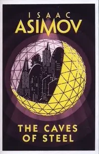 The Caves of Steel - Isaac Asimov