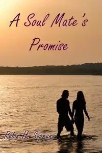 A Soul Mate's Promise - Soprano Robin H.