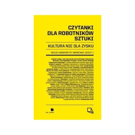 Czytanki dla robotników sztuki  Zeszyt 1: Kultura nie dla zysku - Praca zbiorowa