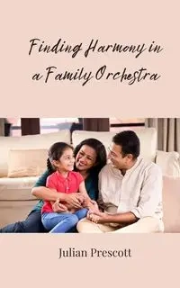 Finding Harmony in a Family Orchestra - Julian Prescott