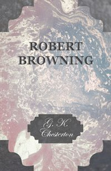 Robert Browning - Chesterton G. K.
