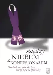 Między niebem a konfesjonałem. Poradnik ... - Ks.Jan Kuźniar
