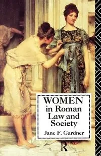 Women in Roman Law and Society - Jane F. Gardner