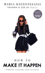 How to Make it Happen - Maria Hatzistefanis