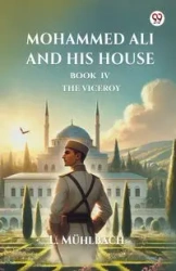 Mohammed Ali And His House Book Iv The Viceroy - Muhlbach L.