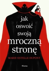 Jak oswoić swoją mroczną stronę - Dupont Marie-Estelle