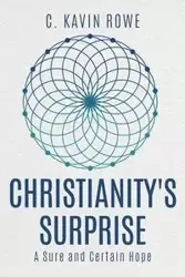 Christianity's Surprise - Rowe C Kavin
