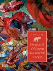 Moja podróż z Witkacym i Malinowskim na Cejlon - Alina Kręcisz, Andrzej Barecki