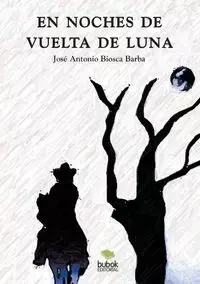 En noches de vuelta de luna - Antonio Barba Biosca José