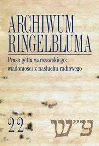 Archiwum Ringelbluma Konspiracyjne Archiwum Getta Warszawy Tom 22 - Maria Ferenc Piotrowska, Franciszek Zakrzewski