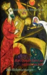 Marc Chagalls Kunst aus rabbinischer Sicht - Yehoud-Desel Efraim