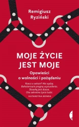 Moje życie jest moje - Remigiusz Ryziński