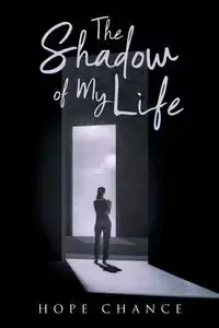 The Shadow of My Life - Chance Hope