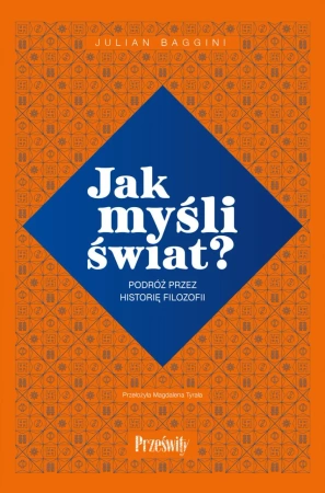 eBook Jak myśli świat? Podróż przez historię filozofii - Julian Baggini epub mobi