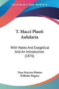 T. Macci Plauti Aulularia - Titus Plautus Maccius
