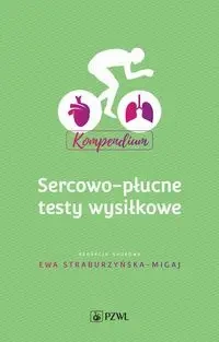 Sercowo-płucne testy wysiłkowe. Kompendium - Ewa Straburzyńska-Migaj
