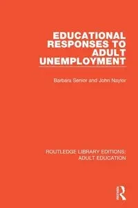 Educational Responses to Adult Unemployment - Barbara Senior