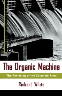 The Organic Machine - Richard White